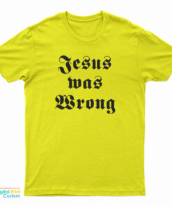 Dwayne Hoover Jesus Was Wrong T-Shirt
