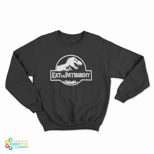 Eat The Patriarchy Feminist Dinosaur Sweatshirt