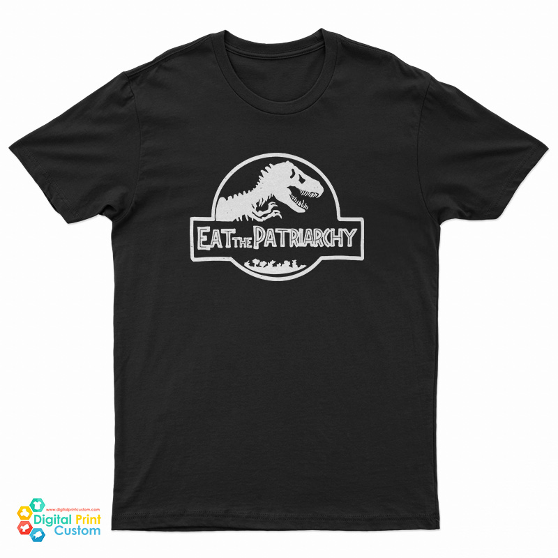 Eat The Patriarchy Feminist Dinosaur T-Shirt