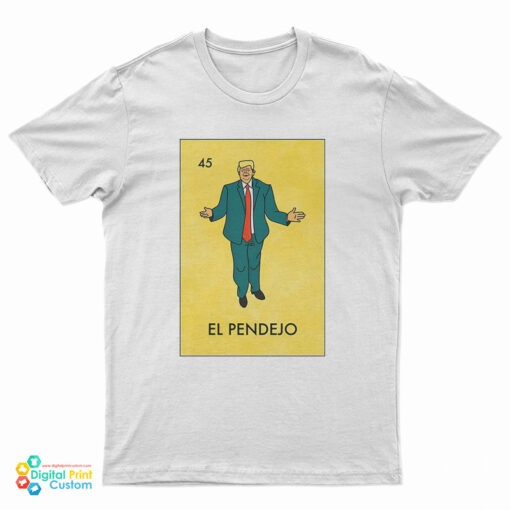 El Pendejo Trump Mexican Lottery Funny Parody T-Shirt