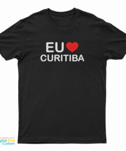 Eu Love Curitiba T-Shirt