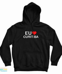 Eu Love Curitiba Hoodie