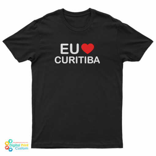 Eu Love Curitiba T-Shirt