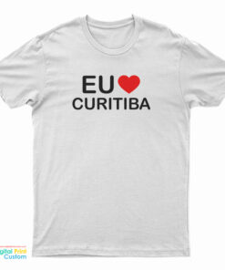 Eu Love Curitiba T-Shirt