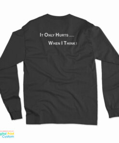 George Carlin It Only Hurts When I Think Long Sleeve T-Shirt