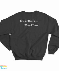 George Carlin It Only Hurts When I Think Sweatshirt