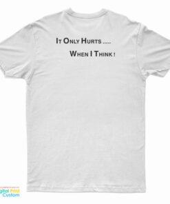 George Carlin It Only Hurts When I Think T-Shirt