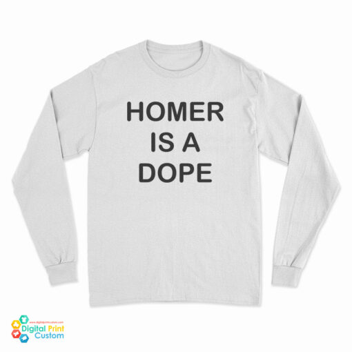 Homer Is A Dope Long Sleeve T-Shirt