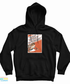 I Exist Without My Consent Hoodie
