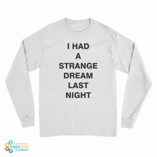 I Had A Strange Dream Last Night Long Sleeve T-Shirt