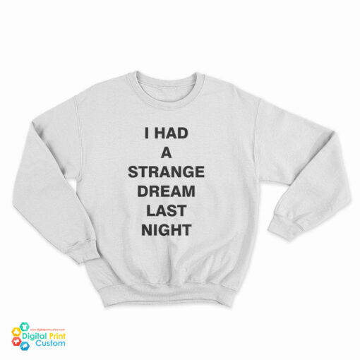 I Had A Strange Dream Last Night Sweatshirt