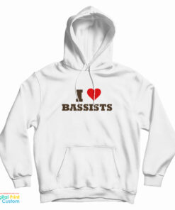 I Love Bassists Hoodie