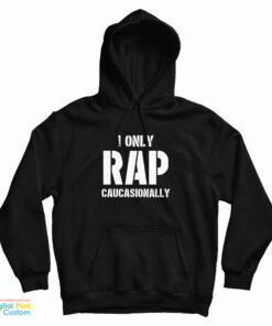 I Only Rap Caucasionally Hoodie