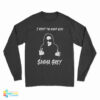 I Spent The Night With Sasha Grey Long Sleeve T-Shirt