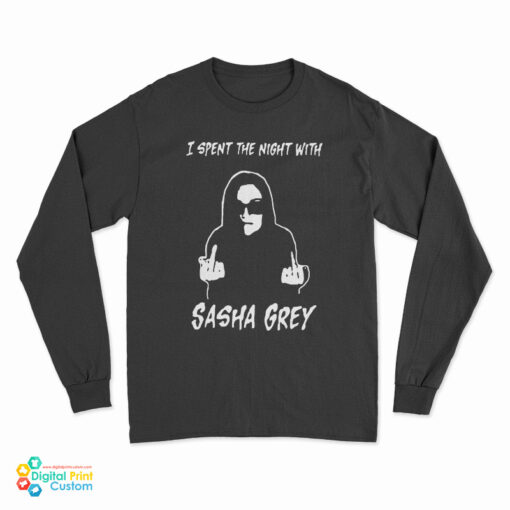 I Spent The Night With Sasha Grey Long Sleeve T-Shirt