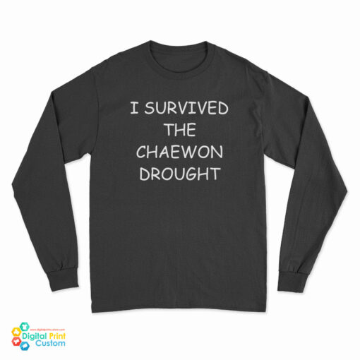 I Survived The Chaewon Drought Long Sleeve T-Shirt