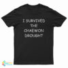 I Survived The Chaewon Drought T-Shirt