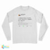 I Understand That You Don't Like Me But I Need You To Understand That I Don't Care Kanye West Tweet Long Sleeve T-Shirt