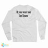 If You Want Me Im Yours Long Sleeve T-Shirt