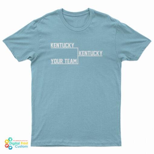 Kentucky Kentucky Your Team T-Shirt