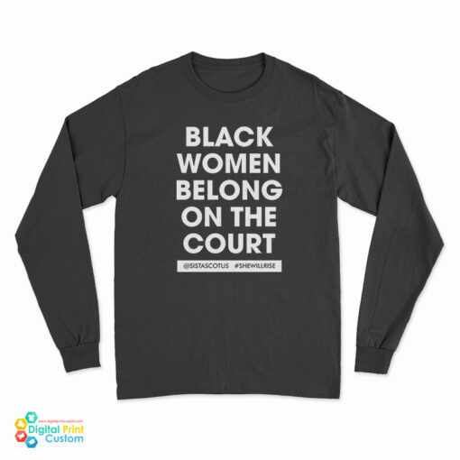 Kerry Washington Black Women Belong On The Court Long Sleeve T-Shirt