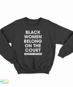 Kerry Washington Black Women Belong On The Court Sweatshirt