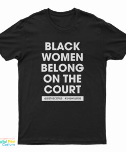 Kerry Washington Black Women Belong On The Court T-Shirt