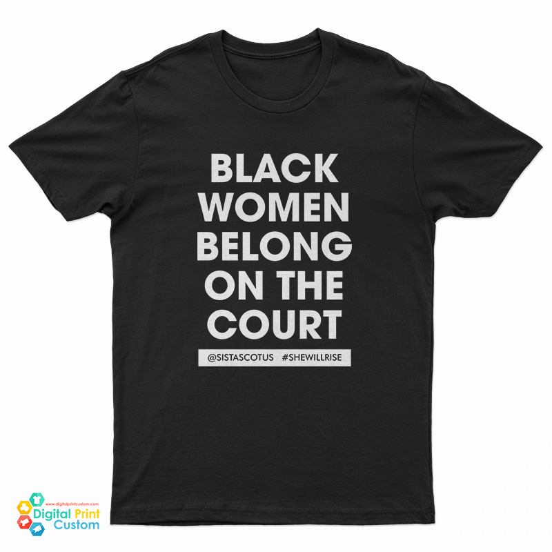 Kerry Washington Black Women Belong On The Court T-Shirt