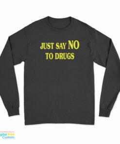 Lindsay Lohan Just Say No To Drugs Long Sleeve T-Shirt