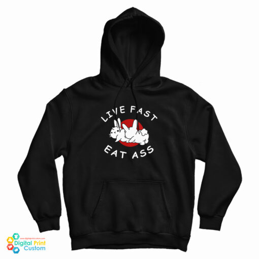 Live Fast Eat Ass Bunny Hoodie