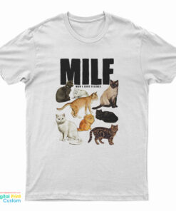 MILF Man I Love Felines T-Shirt