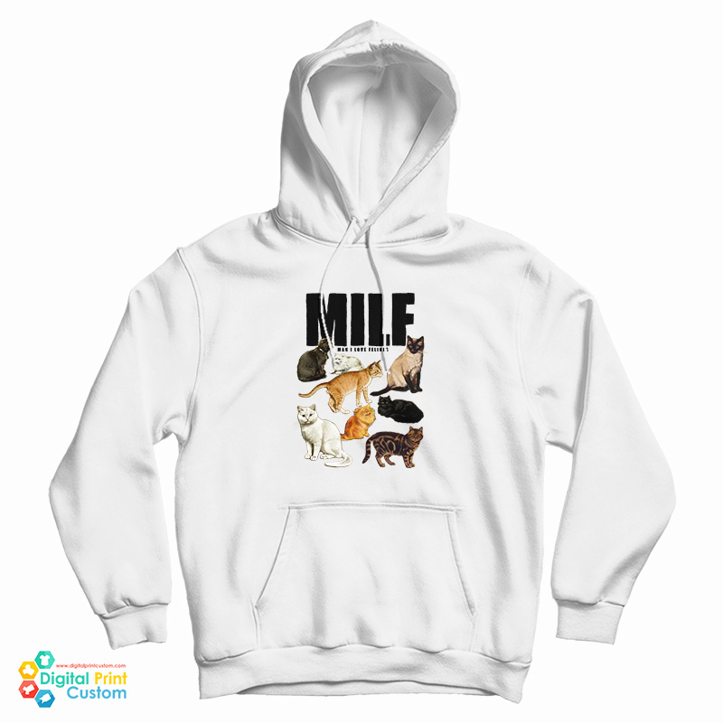 MILF Man I Love Felines Hoodie