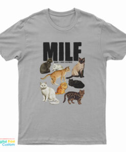MILF Man I Love Felines T-Shirt