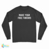 Make Your Free Throws Long Sleeve T-Shirt