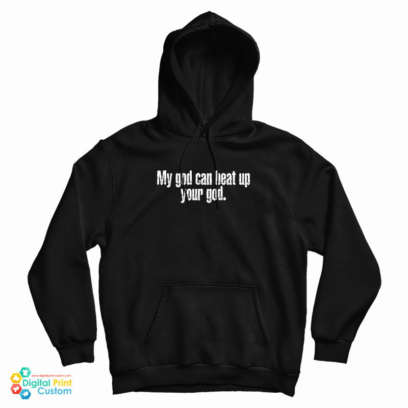 Mick Thomson My God Can Beat Up Your God Hoodie