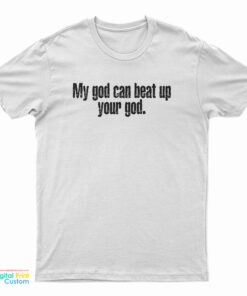 Mick Thomson My God Can Beat Up Your God T-Shirt
