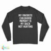My Favorite Childhood Memory Is My Back Not Hurting Long Sleeve T-Shirt