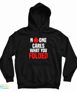 No One Cares What You Folded Poker Hoodie