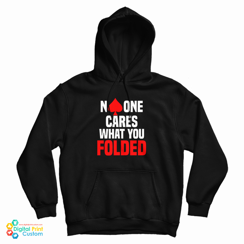 No One Cares What You Folded Poker Hoodie