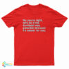 No You're Right Let's Do It The Dumbest Way Possible Because It's Easier For You T-Shirt