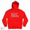 No You're Right Let's Do It The Dumbest Way Possible Because It's Easier For You Hoodie