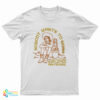 Nobody Want To Work Be Fucking Exploited Anymore T-Shirt