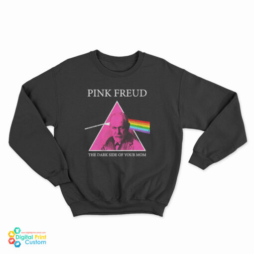 Pink Freud Dark Side Of Your Mom Parody Sweatshirt