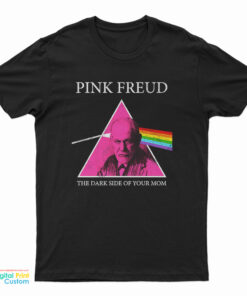 Pink Freud Dark Side Of Your Mom Parody T-Shirt