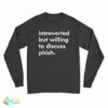 Robert Miller Introverted But Willing To Discuss Phish Long Sleeve T-Shirt