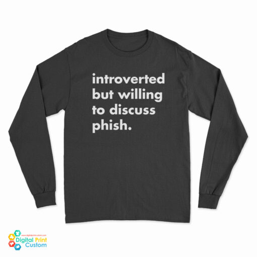 Robert Miller Introverted But Willing To Discuss Phish Long Sleeve T-Shirt