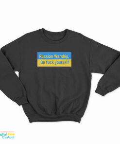 Russian Warship Go Fuck Yourself Sweatshirt