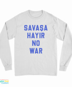 Savasa Hayir No War Long Sleeve T-Shirt