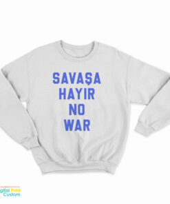Savasa Hayir No War Sweatshirt