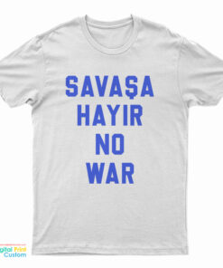 Savasa Hayir No War T-Shirt